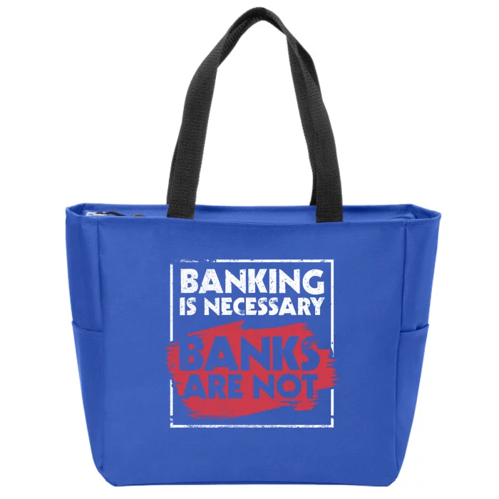 Banking Is Necessary Banks Are Not Funny Banker Great Gift Zip Tote Bag