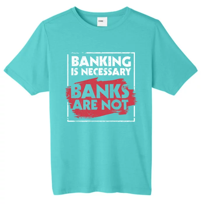 Banking Is Necessary Banks Are Not Funny Banker Great Gift ChromaSoft Performance T-Shirt