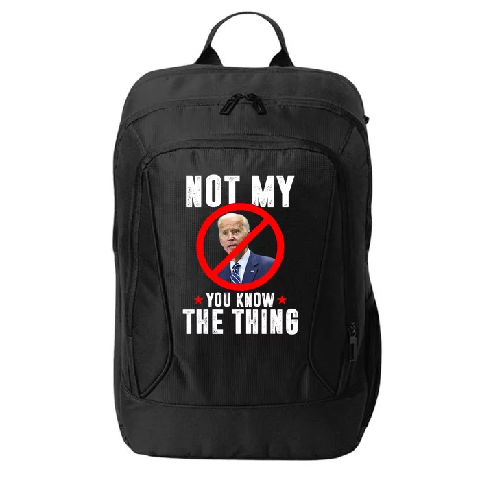 Biden Is Not My... You Know The Thing President Fake Leader City Backpack