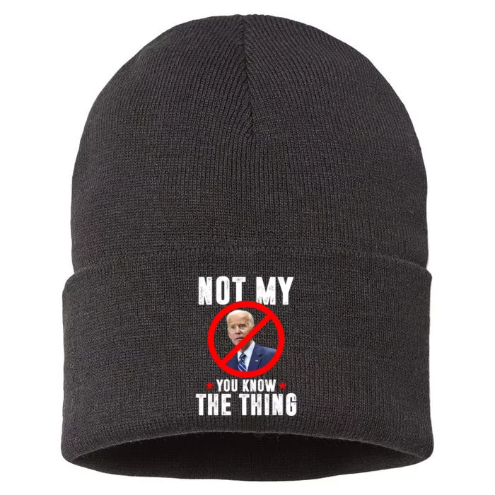 Biden Is Not My... You Know The Thing President Fake Leader Sustainable Knit Beanie