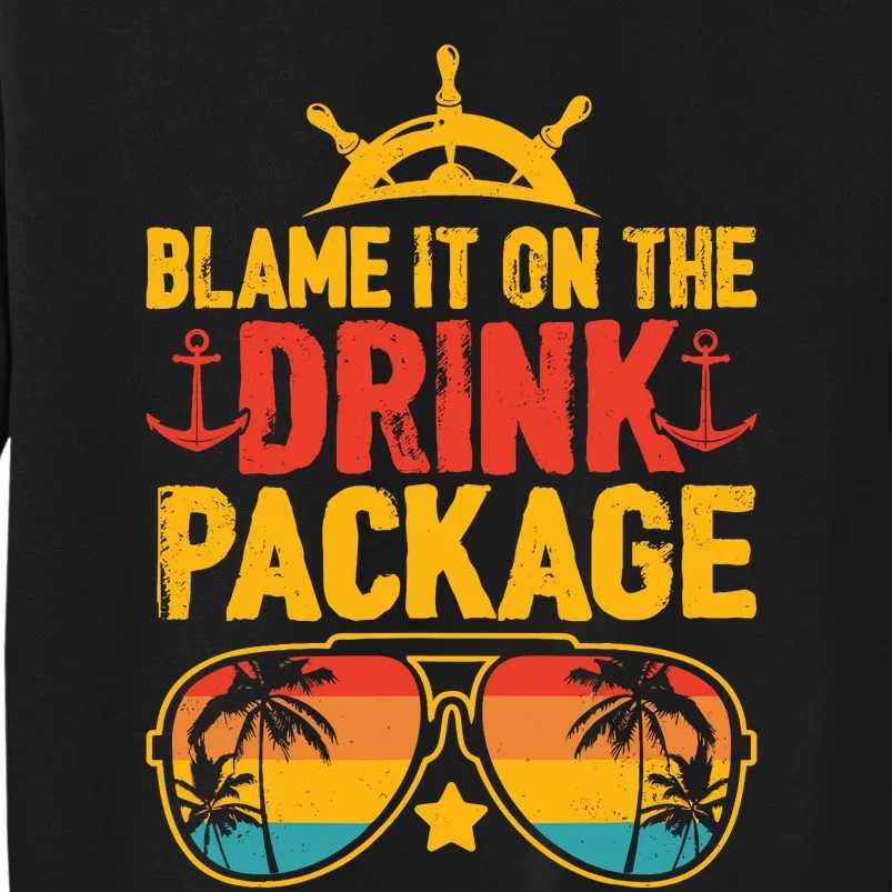 Blame It On The Cruise Package Cruise Cruising Matching Tall Sweatshirt