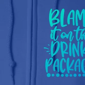 Blame It On The Package Cruise Alcohol Wine Lover Gift Full Zip Hoodie