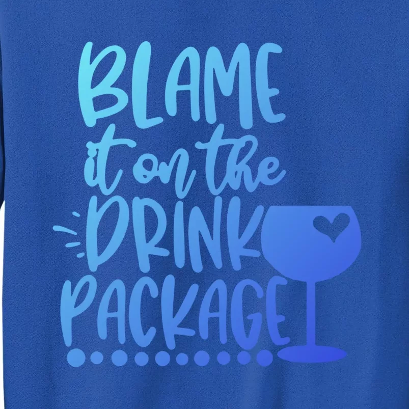 Blame It On The Package Cruise Alcohol Wine Lover Gift Tall Sweatshirt