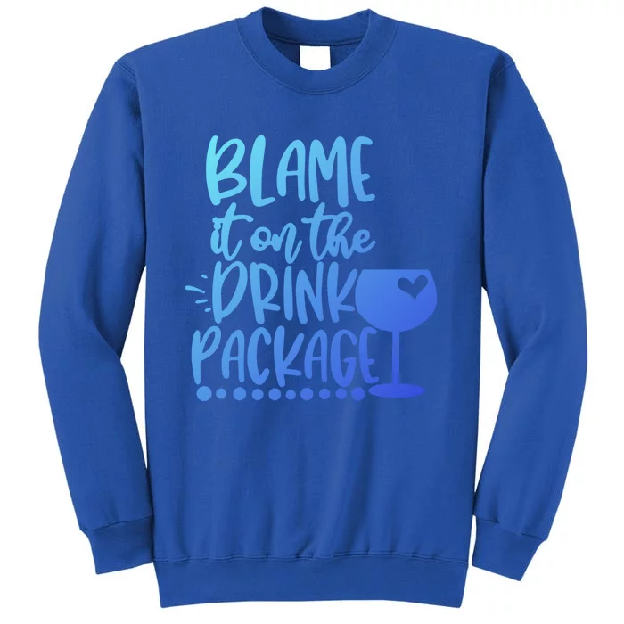 Blame It On The Package Cruise Alcohol Wine Lover Gift Tall Sweatshirt