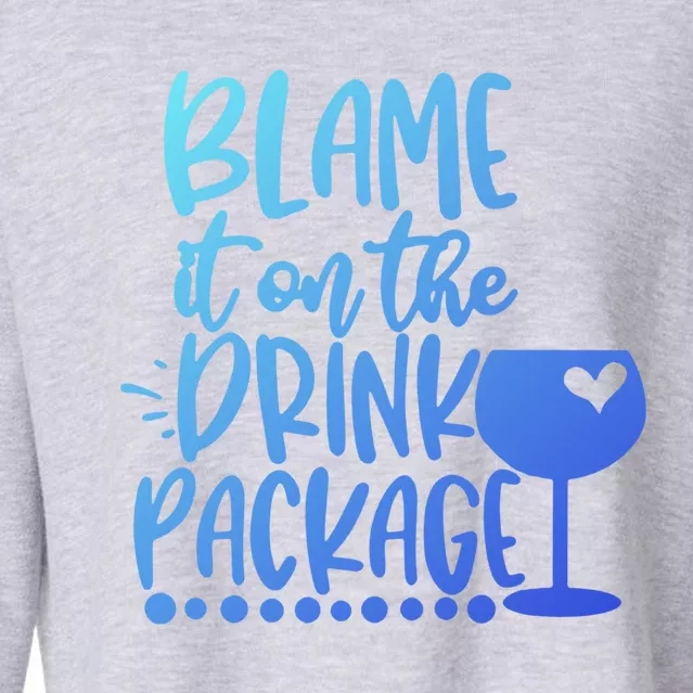 Blame It On The Package Cruise Alcohol Wine Lover Gift Cropped Pullover Crew