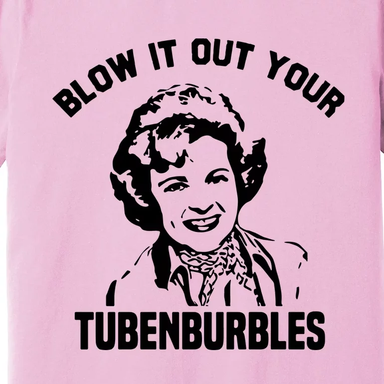 Blow It Out Your Tubenburbles Premium T-Shirt