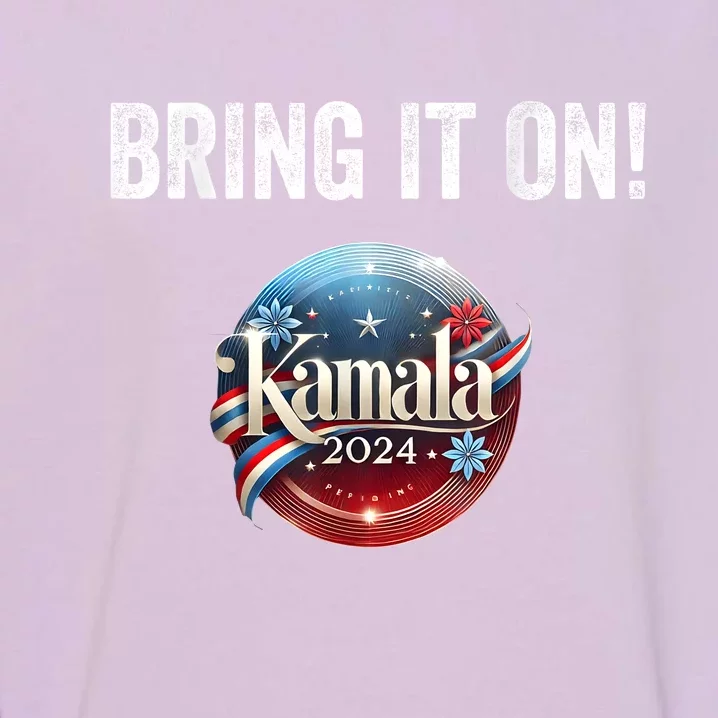 Bring It On Kamala Harris 2024 Election President Garment-Dyed Sweatshirt