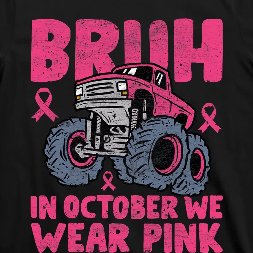 Bruh In October We Wear Breast Cancer Monster Truck T-Shirt