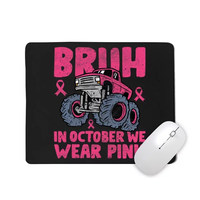 Bruh In October We Wear Breast Cancer Monster Truck Mousepad