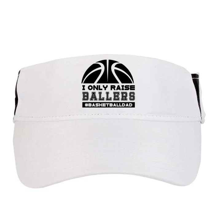 Basketball I Only Raise Ballers Basketball Dad Adult Drive Performance Visor