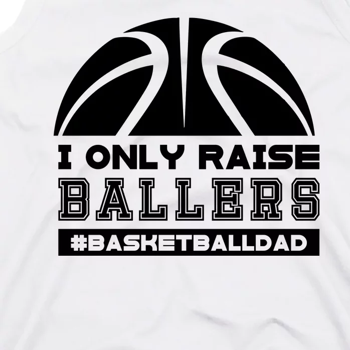 Basketball I Only Raise Ballers Basketball Dad Tank Top