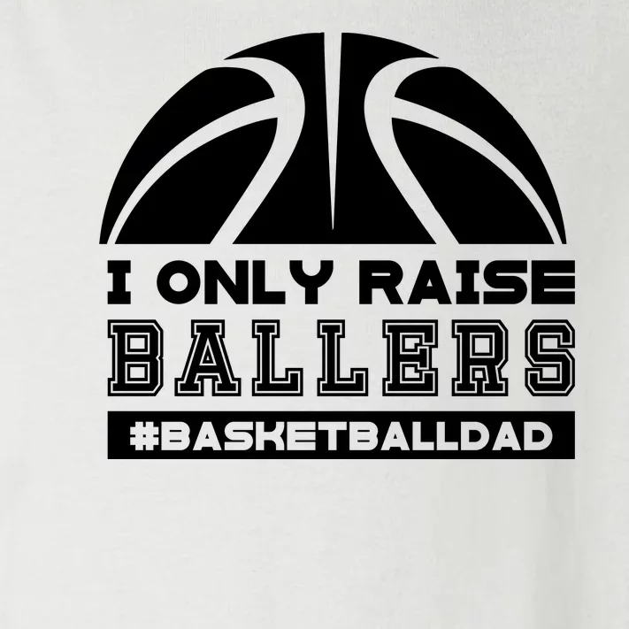 Basketball I Only Raise Ballers Basketball Dad Toddler Long Sleeve Shirt