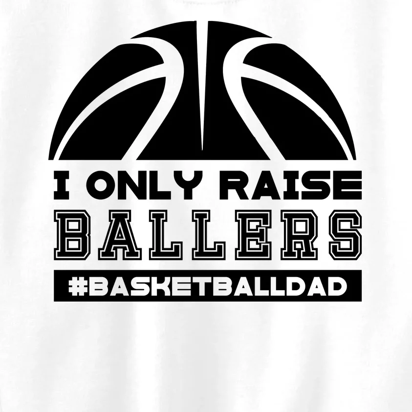 Basketball I Only Raise Ballers Basketball Dad Kids Sweatshirt