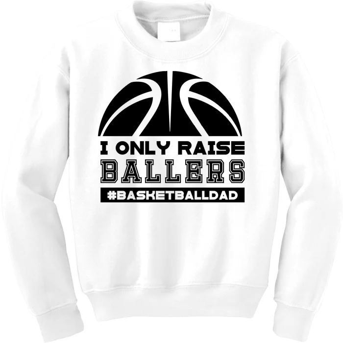 Basketball I Only Raise Ballers Basketball Dad Kids Sweatshirt