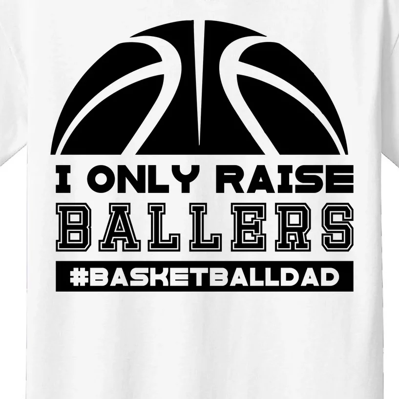 Basketball I Only Raise Ballers Basketball Dad Kids T-Shirt