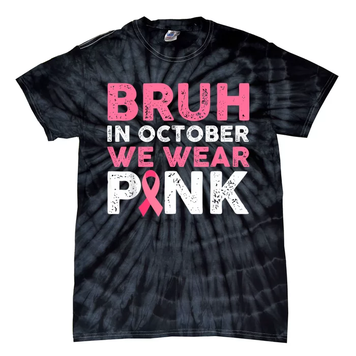 Bruh In October We Wear Tie-Dye T-Shirt