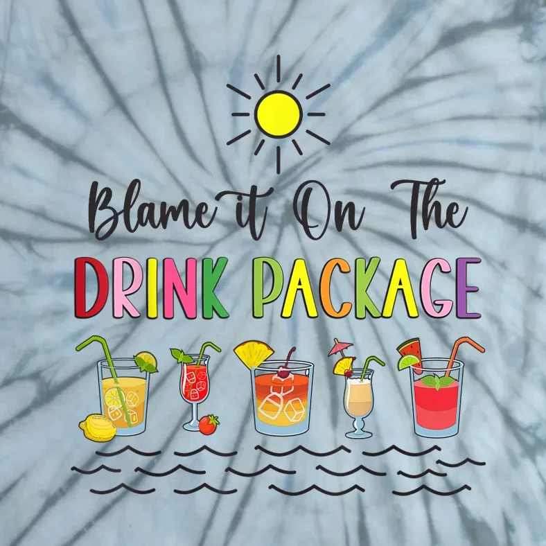 Blame It On The Drink Package Cruise Vacation Hawaii Beach Tie-Dye T-Shirt