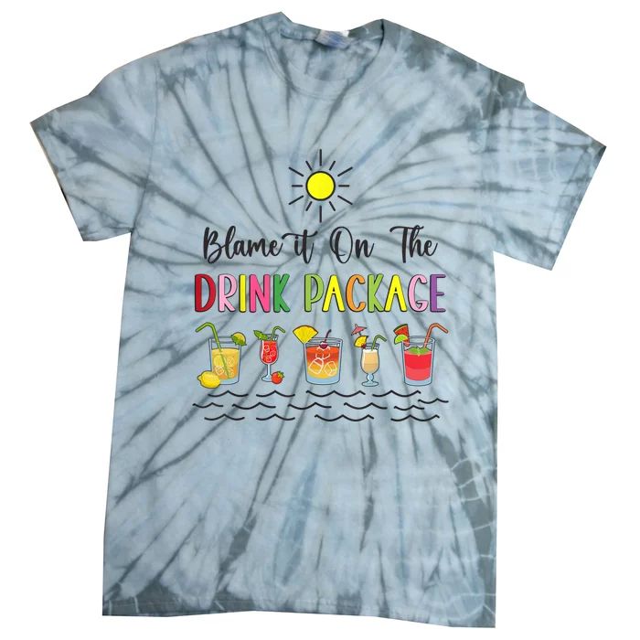 Blame It On The Drink Package Cruise Vacation Hawaii Beach Tie-Dye T-Shirt