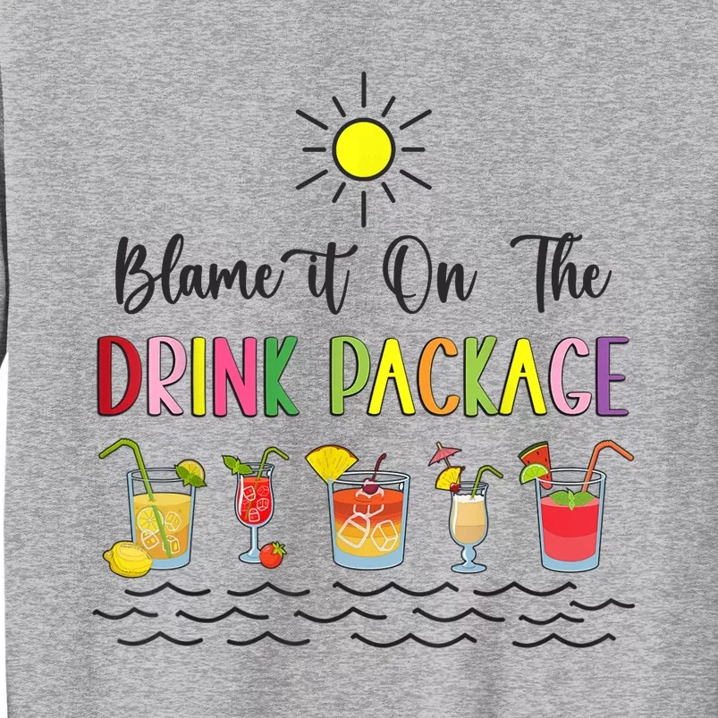 Blame It On The Drink Package Cruise Vacation Hawaii Beach Tall Sweatshirt