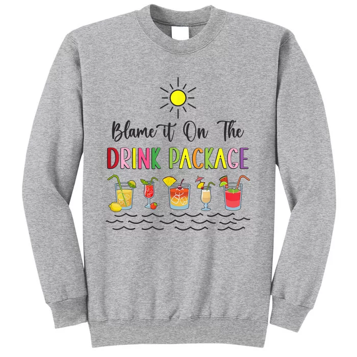 Blame It On The Drink Package Cruise Vacation Hawaii Beach Tall Sweatshirt