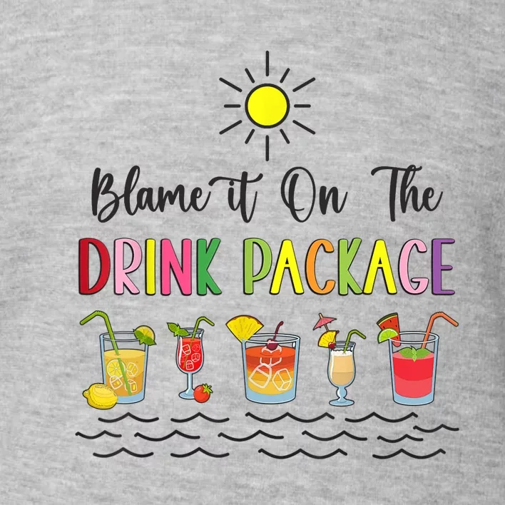 Blame It On The Drink Package Cruise Vacation Hawaii Beach Toddler Sweatshirt