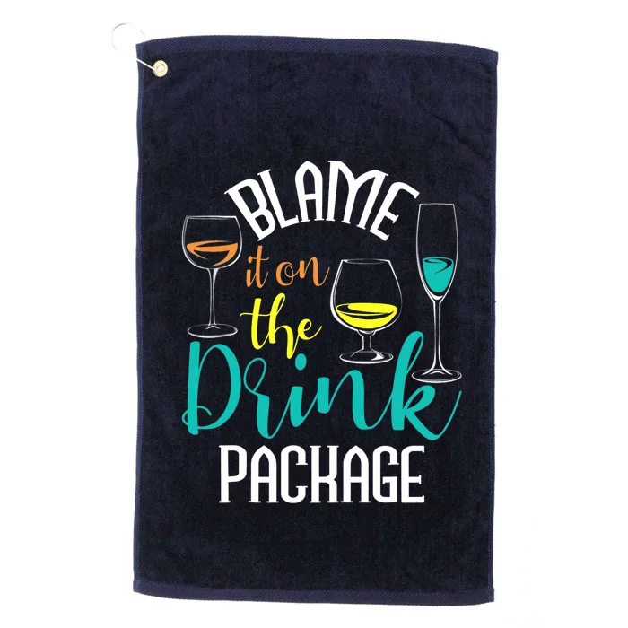 Blame It On The Drink Package Cruising Lover Cruiser Cruise Platinum Collection Golf Towel