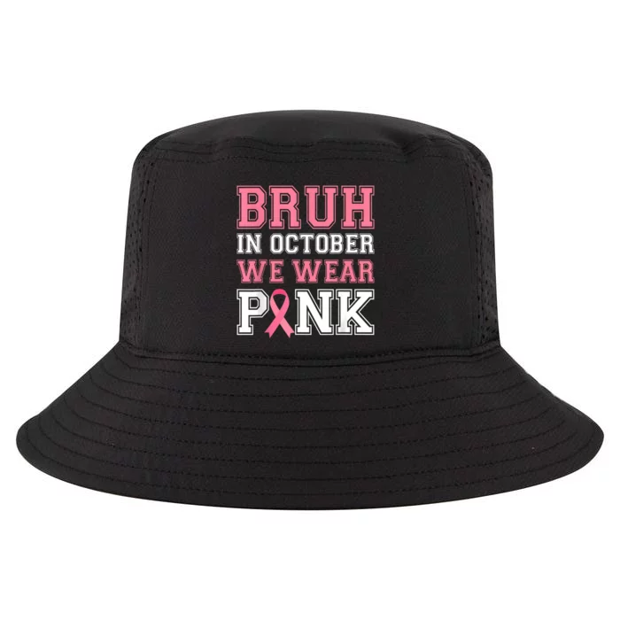 Bruh In October We Wear Gift Breast Cancer Awareness Cool Comfort Performance Bucket Hat