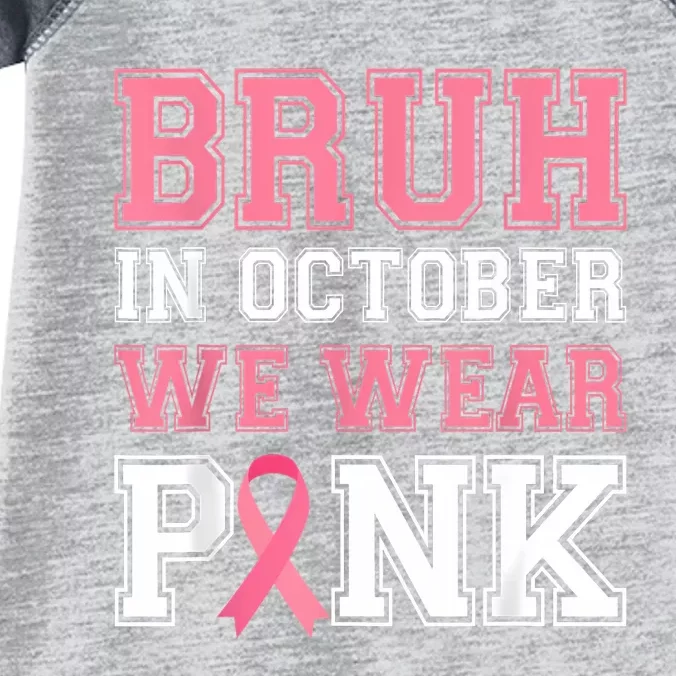 Bruh In October We Wear Gift Breast Cancer Awareness Infant Baby Jersey Bodysuit