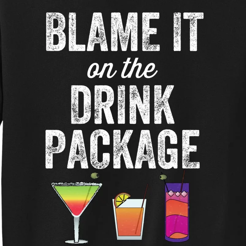 Blame It On The Drink Package Funny Cruise Cruising Cruiser Sweatshirt