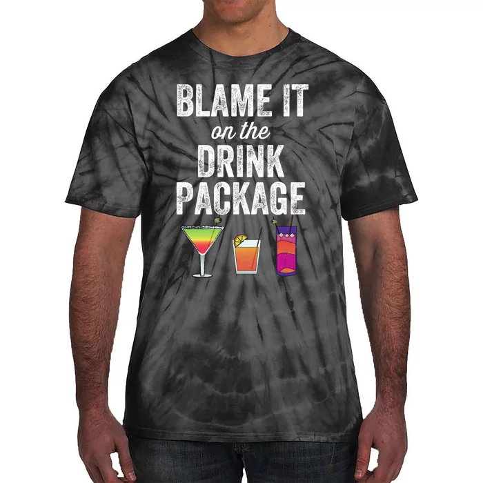 Blame It On The Drink Package Funny Cruise Cruising Cruiser Tie-Dye T-Shirt