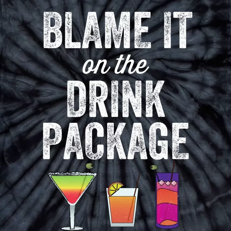 Blame It On The Drink Package Funny Cruise Cruising Cruiser Tie-Dye T-Shirt