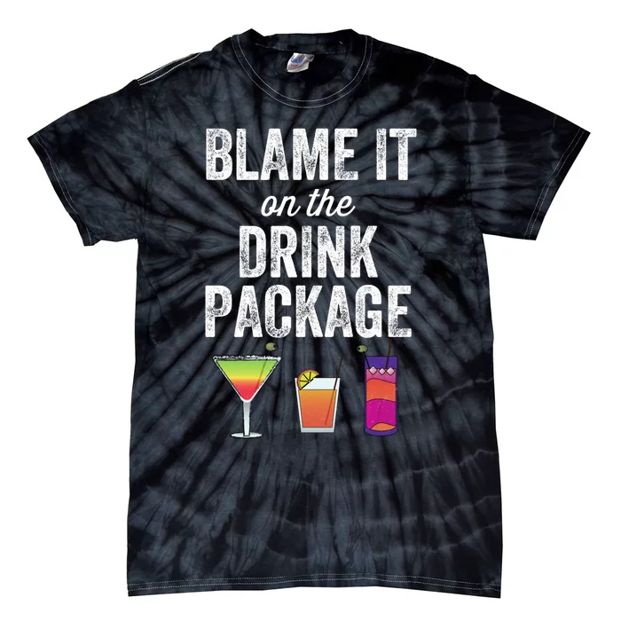 Blame It On The Drink Package Funny Cruise Cruising Cruiser Tie-Dye T-Shirt