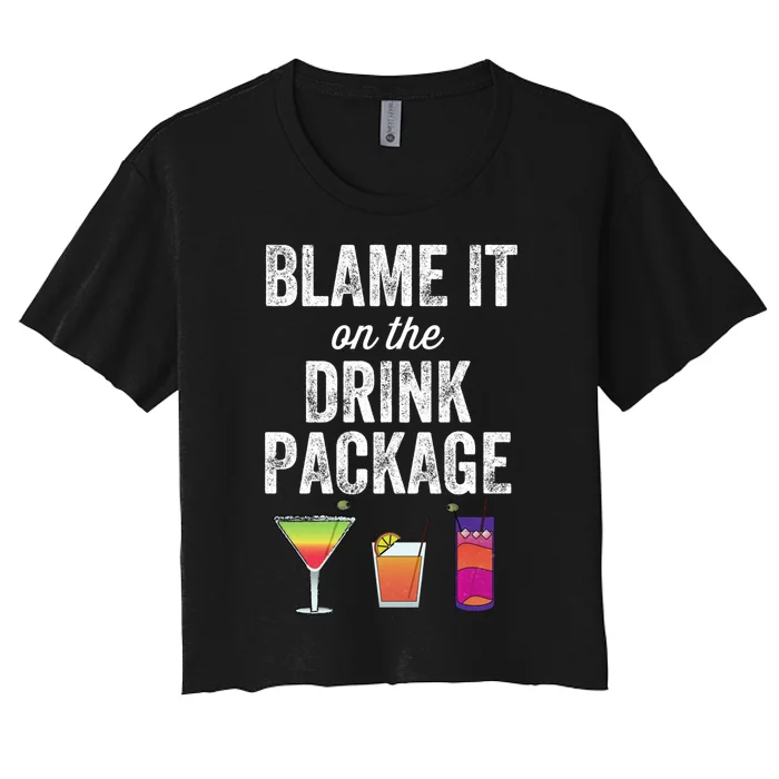 Blame It On The Drink Package Funny Cruise Cruising Cruiser Women's Crop Top Tee