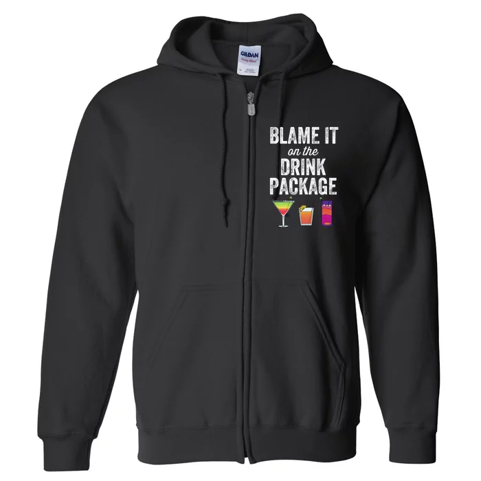 Blame It On The Drink Package Funny Cruise Cruising Cruiser Full Zip Hoodie