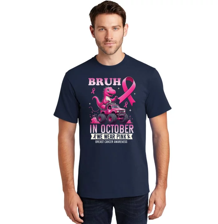 Bruh In October We Wear Pin.K Breast Cancer Awareness Tall T-Shirt