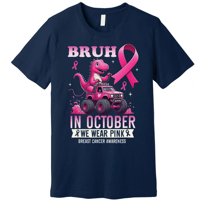 Bruh In October We Wear Pin.K Breast Cancer Awareness Premium T-Shirt