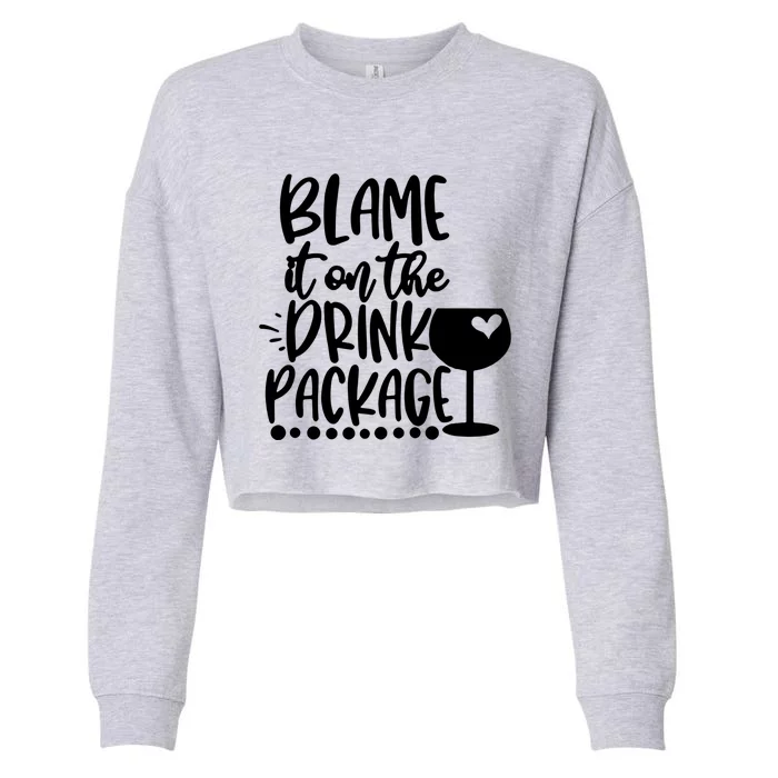 Blame It On The Package Cruise Alcohol Wine Lover Gift Cropped Pullover Crew