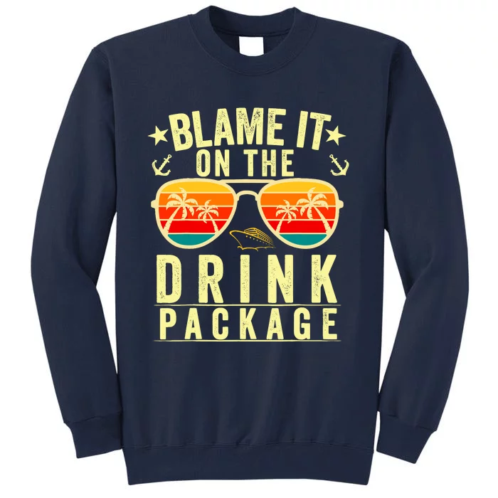 Blame It On The Cruise Package Cruise Cruising Matching Tall Sweatshirt