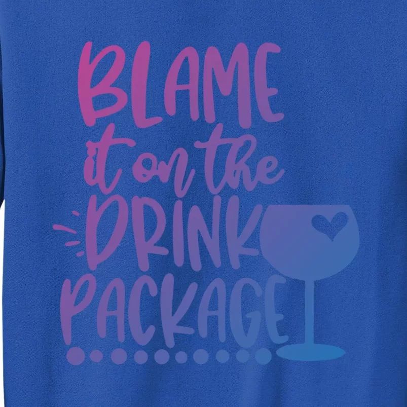 Blame It On The Package Cruise Alcohol Wine Lover Gift Tall Sweatshirt