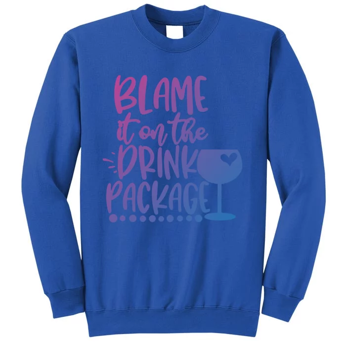 Blame It On The Package Cruise Alcohol Wine Lover Gift Tall Sweatshirt