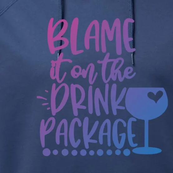 Blame It On The Package Cruise Alcohol Wine Lover Gift Performance Fleece Hoodie