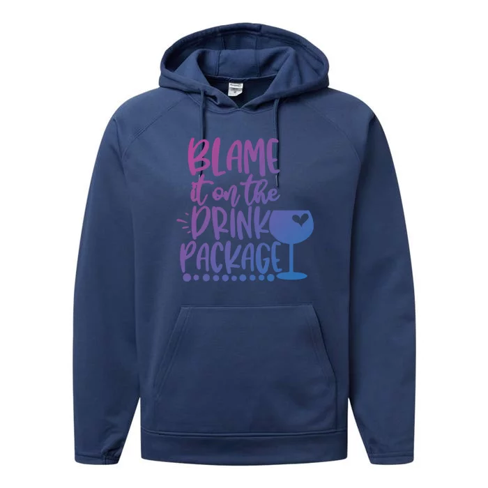 Blame It On The Package Cruise Alcohol Wine Lover Gift Performance Fleece Hoodie