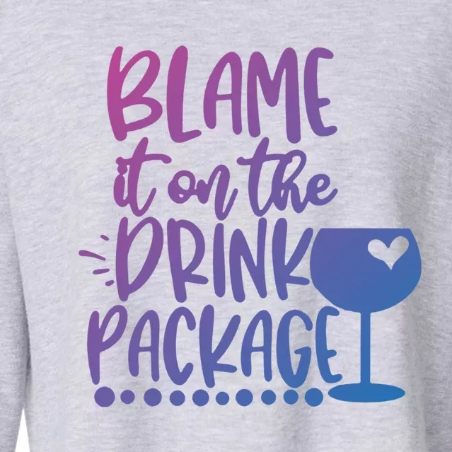 Blame It On The Package Cruise Alcohol Wine Lover Gift Cropped Pullover Crew