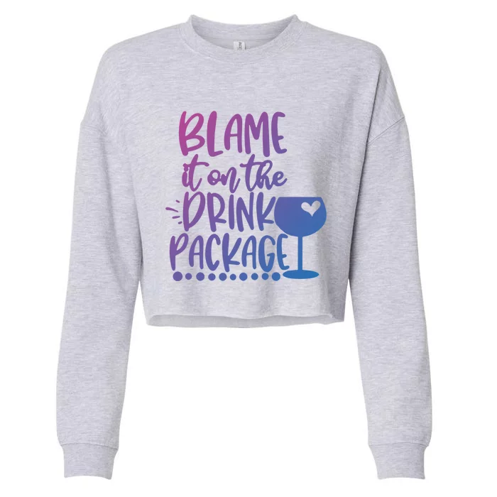 Blame It On The Package Cruise Alcohol Wine Lover Gift Cropped Pullover Crew