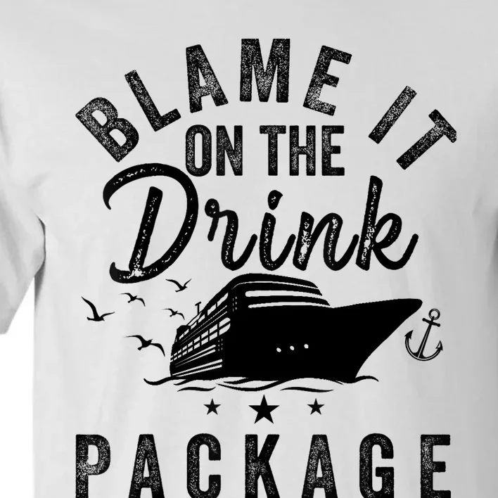 Blame it on The Cruise Package Cruise Cruising Matching Tall T-Shirt