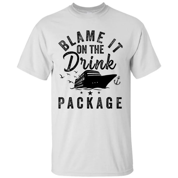 Blame it on The Cruise Package Cruise Cruising Matching Tall T-Shirt