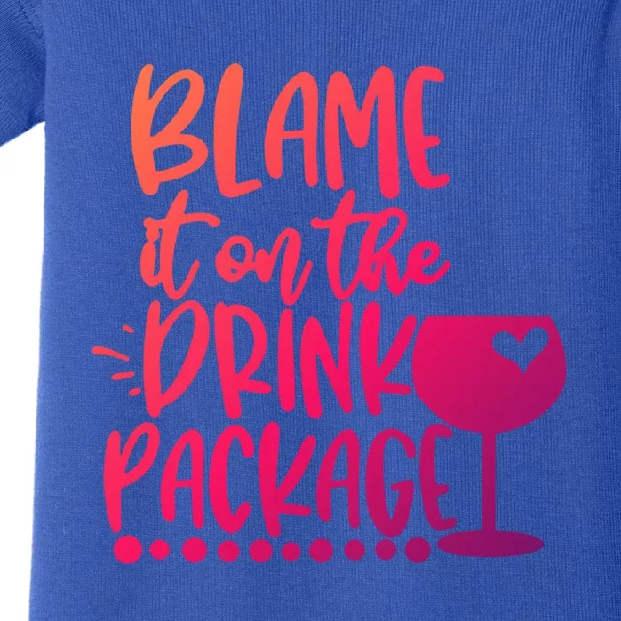 Blame It On The Package Cruise Alcohol Wine Lover Gift Baby Bodysuit