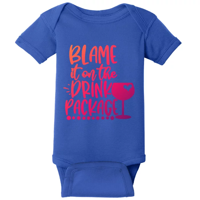 Blame It On The Package Cruise Alcohol Wine Lover Gift Baby Bodysuit