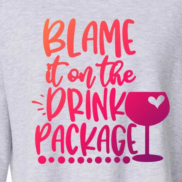 Blame It On The Package Cruise Alcohol Wine Lover Gift Cropped Pullover Crew