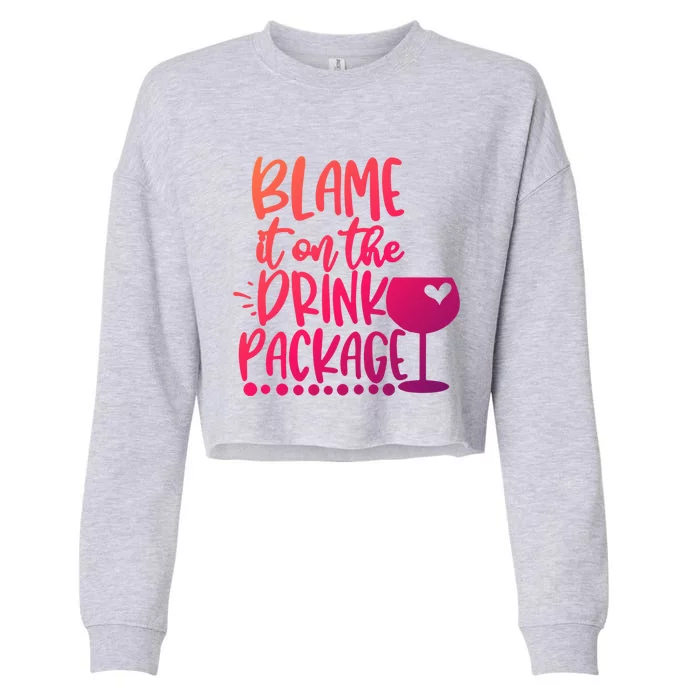 Blame It On The Package Cruise Alcohol Wine Lover Gift Cropped Pullover Crew